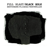 Peter BrÃ¶tzmann - Full Blast/Black Hole