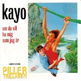 Kayo - Om du vill ha mig som jag Ã¤r - Ledmotivet ur filmen Pillertrillaren