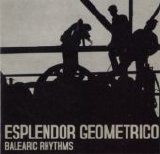 Esplendor Geometrico - Balearic Rhythms