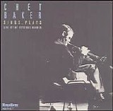Chet Baker - Chet Baker Sings, Plays: Live at the Keystone Korner