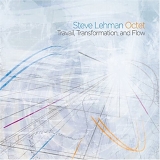 Steve Lehman - Travail, Transformation and Flow