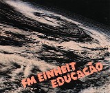 F.M. Einheit - Educacao