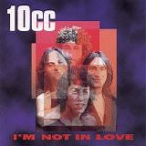 10cc - I'm Not In Love