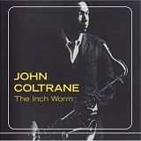 The John Coltrane Quartet - The Inch Worm