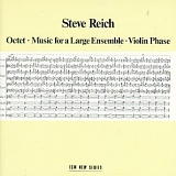 Steve Reich - Steve Reich: Octet; Music for a Large Ensenble; Violin Phase