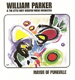 William Parker & the Little Huey Creative Music Orchestra - Mayor of Punkville