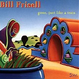Bill Frisell - Gone, Just Like a Train