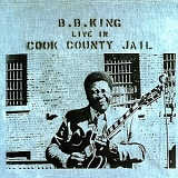 B. B. King - B. B. King Live In Cook County Jail