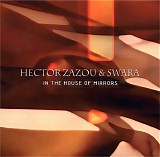Hector Zazou & Swara - In The House Of Mirrors