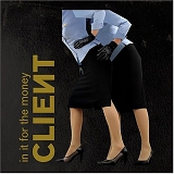 Client - In It For The Money single