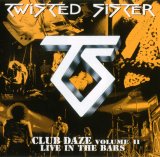 Twisted Sister - Never Say never...Club Daze Vol 2 Live in The Bars