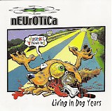 Neurotica - Living In Dog Years