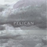 Pelican - The Fire In Our Throats Will Beckon The Thaw
