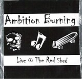 Ambition Burning - Live @ The Red Shed