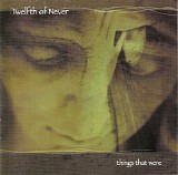 Twelfth Of Never - Things That Were