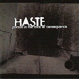 Haste - Pursuit In The Face Of Consequence