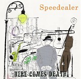 Speedealer - Here Comes Death