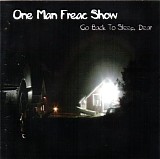 One Man Freac Show - Go Back To Sleep Dear