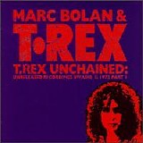 T. Rex (Marc Bolan & T. Rex) - Unchained: Vol. 1 - 1972 Part 1