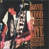 Ron Wood - Slide On Live - Plugged In And Standing