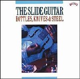 Various artists - The Steel Guitar: Bottles, Knives And Steel