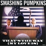 The Smashing Pumpkins - That's the Way (My Love Is)