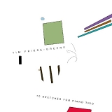Tim Friese-Greene - 10 Sketches for Piano Trio