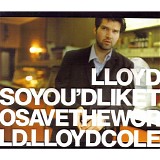 Lloyd Cole - So You'd Like To Save the World