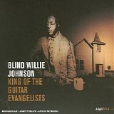 Blind Willie Johnson - King of the Guitar Evangelists