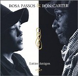 Rosa Passos and Ron Carter - Entre Amigos/Among Friends