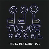 Trupe Vocal - We'll Remember You