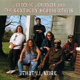 Johnnie Johnson & the Kentucky Headhunters - That'll Work