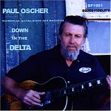 Paul Oscher - Down in the Delta