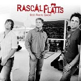 Rascal Flatts - Still Feels Good (CD 1)