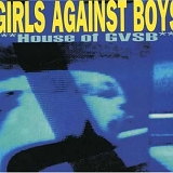 Girls Against Boys - House of GVSB