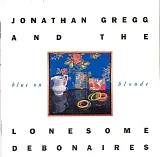 Jonathan Gregg and the Lonesome Debonaires - Blue on Blonde