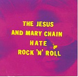 The Jesus And Mary Chain - Hate Rock 'N' Roll
