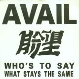 Avail - Who's To Say What Stays The Same
