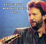 Eric Clapton - Montevideo Blues Vol. 2