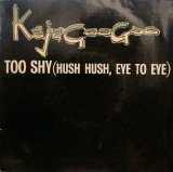 Kajagoogoo - Too Shy (Hush Hush, Eye To Eye)