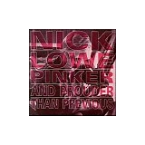 Nick Lowe - Pinker & ProuderThan Previous