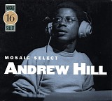 Andrew Hill - Mosaic Select 16: Andrew Hill