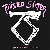 Twisted Sister - Sick Mutha Fuckers - Live