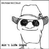 Michael McCloud - Ain't Life Grand