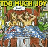 Too Much Joy - ...finally