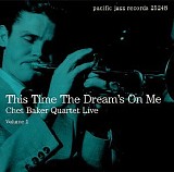 Chet Baker Quartet - This Time the Dream's On Me: Live Volume 1