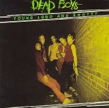 Dead Boys - Young, Loud, and Snotty