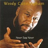 Woody Cunningham - Never Say Never