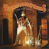 William 'Bootsy' Collins - The One Giveth, The Count Taketh Away