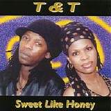 T&T - Sweet Like Honey